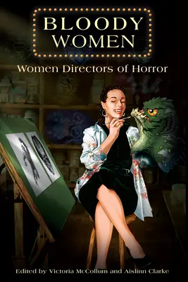 Femei sângeroase: Femei regizoare de groază - Bloody Women: Women Directors of Horror