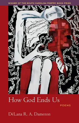 How God Ends Us: Poezii - How God Ends Us: Poems