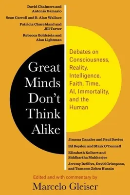Great Minds Don't Think Alike: Dezbateri privind conștiința, realitatea, inteligența, credința, timpul, ui, nemurirea și omul - Great Minds Don't Think Alike: Debates on Consciousness, Reality, Intelligence, Faith, Time, Ai, Immortality, and the Human
