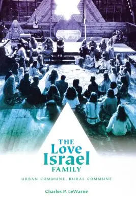 Familia Love Israel: Comună urbană, comună rurală - The Love Israel Family: Urban Commune, Rural Commune
