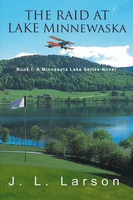 Raidul de la lacul Minnewaska: Book I: Un roman din seria Minnesota Lake - The Raid at Lake Minnewaska: Book I: A Minnesota Lake Series Novel