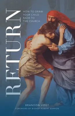Întoarcerea: Cum să vă atrageți copilul înapoi la biserică - Return: How to Draw Your Child Back to the Church