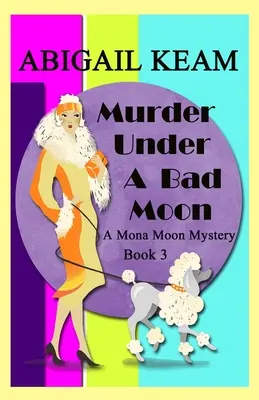 Crimă sub o lună rea: A 1930s Mona Moon Mystery Book 3 - Murder Under A Bad Moon: A 1930s Mona Moon Mystery Book 3