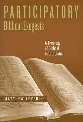 Exegeza biblică participativă: O teologie a interpretării biblice - Participatory Biblical Exegesis: A Theology of Biblical Interpretation