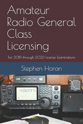 Licențierea generală a clasei de radioamatori: Pentru examenele de licență din 2019 până în 2023 - Amateur Radio General Class Licensing: For 2019 through 2023 License Examinations