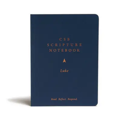 CSB Caietul Scripturii, Luca: Citește. Reflectează. Răspunde. - CSB Scripture Notebook, Luke: Read. Reflect. Respond.