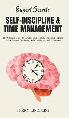 Secretele experților - Autodisciplină și gestionarea timpului: Ghidul suprem pentru a dezvolta obiceiuri zilnice, control emoțional, concentrare, tenacitate mentală, autoconfi - Expert Secrets - Self-Discipline & Time Management: The Ultimate Guide to Develop Daily Habits, Emotional Control, Focus, Mental Toughness, Self-Confi