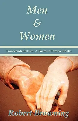 Bărbați și femei de Robert Browning: Transcendentalism: A Poem In Twelve Books - Ediție specială - Men And Women by Robert Browning: Transcendentalism: A Poem In Twelve Books - Special Edition