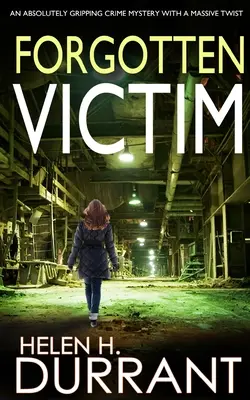 FORGOTTEN VICTIM o crimă misterioasă absolut captivantă cu o răsucire uriașă - FORGOTTEN VICTIM an absolutely gripping crime mystery with a massive twist