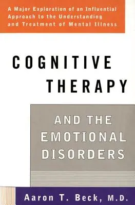 Terapia cognitivă și tulburările emoționale (Cognitive Therapy and the Emotional Disorders) - Cognitive Therapy and the Emotional Disorders