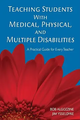 Predarea elevilor cu dizabilități medicale, fizice și multiple: Un ghid practic pentru fiecare profesor - Teaching Students with Medical, Physical, and Multiple Disabilities: A Practical Guide for Every Teacher