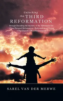 Deblocarea celei de-a Treia Reforme: Prin decodarea misterului Tabernacolului Pentru: - Reforma ta personală - Reforma rugăciunii - Biserica' - Unlocking the Third Reformation: Through Decoding the Mystery of the Tabernacle For: - Your Personal Reformation - Reformation of Prayer - the Church'