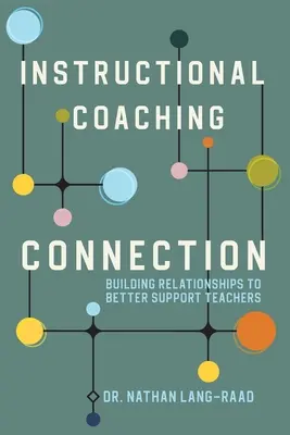 Instructional Coaching Connection: Construirea de relații pentru a sprijini mai bine profesorii - Instructional Coaching Connection: Building Relationships to Better Support Teachers