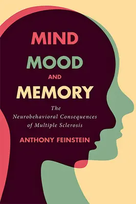 Minte, stare de spirit și memorie: Consecințele neurocomportamentale ale sclerozei multiple - Mind, Mood, and Memory: The Neurobehavioral Consequences of Multiple Sclerosis