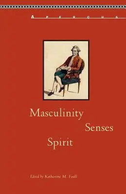 Masculinitate, simțuri, spirit - Masculinity, Senses, Spirit