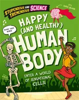 Știință extraordinară și extraordinară: Corpul uman fericit și sănătos - Stupendous and Tremendous Science: Happy and Healthy Human Body