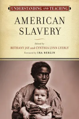 Înțelegerea și predarea sclaviei americane - Understanding and Teaching American Slavery