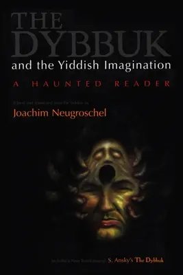 Dybbuk și imaginarul idiș: Un cititor bântuit - Dybbuk and the Yiddish Imagination: A Haunted Reader