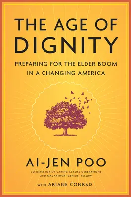 Vârsta demnității: Pregătirea pentru boom-ul vârstnicilor într-o Americă în schimbare - The Age of Dignity: Preparing for the Elder Boom in a Changing America
