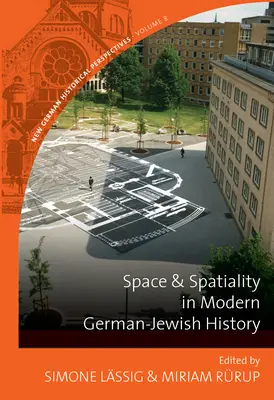 Spațiu și spațialitate în istoria evreilor germani moderni - Space and Spatiality in Modern German-Jewish History