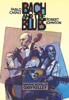 Bach and the Blues: Pablo Casals și Robert Johnson - Bach and the Blues: Pablo Casals and Robert Johnson