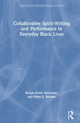 Scrierea spiritului colaborativ și performanța în viața de zi cu zi a negrilor - Collaborative Spirit-Writing and Performance in Everyday Black Lives