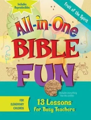 Distracție biblică All-In-One pentru copiii din clasele primare: Fructul Duhului: 13 lecții pentru profesori ocupați - All-In-One Bible Fun for Elementary Children: Fruit of the Spirit: 13 Lessons for Busy Teachers