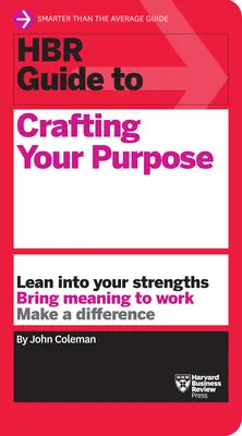 Ghidul HBR pentru crearea scopului tău - HBR Guide to Crafting Your Purpose