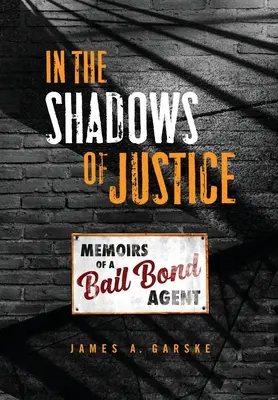 În umbra justiției: Memoriile unui agent de cauțiune - In the Shadows of Justice: Memoirs of a Bail Bond Agent