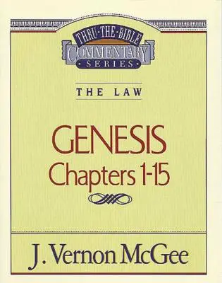 Thru the Bible Vol. 01: Legea (Geneza 1-15): 1 - Thru the Bible Vol. 01: The Law (Genesis 1-15): 1
