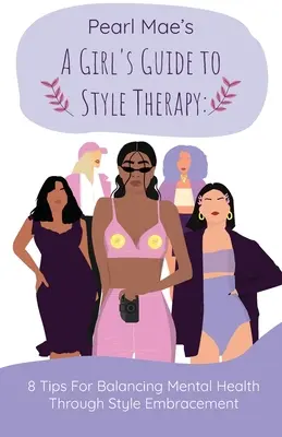 Ghidul unei fete pentru terapia stilului: 8 sfaturi pentru echilibrarea sănătății mintale prin îmbrățișarea stilului - A Girl's Guide to Style Therapy: 8 Tips For Balancing Mental Health Through Style Embracement