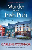Murder in an Irish Pub - Un mister irlandez absolut captivant - Murder in an Irish Pub - An absolutely gripping Irish cosy mystery