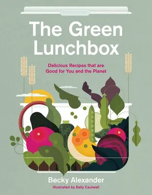 Cutia de prânz verde: Rețete care sunt bune pentru tine și pentru planetă - The Green Lunch Box: Recipes That Are Good for You and the Planet