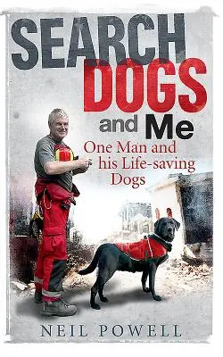 Eu și câinii de căutare: Un om și câinii săi salvatori - Search Dogs and Me: One Man and His Life-Saving Dogs