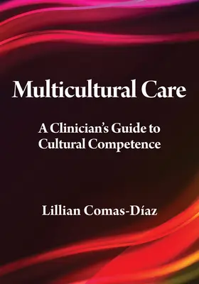 Multicultural Care: Ghidul unui clinician pentru competența culturală - Multicultural Care: A Clinician's Guide to Cultural Competence