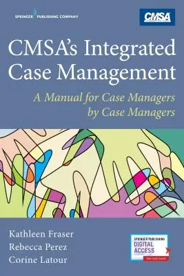 Cmsa's Integrated Case Management: A Manual for Case Managers by Case Managers