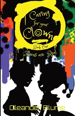 Grijă pentru clovnul tău Cartea unu: Extratereștrii sunt reali - Caring for Your Clown Book One: Aliens are Real