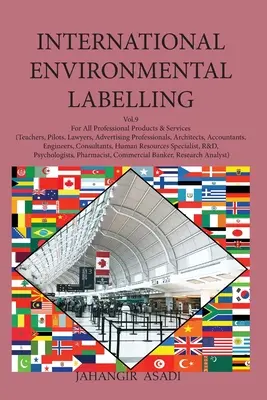 International Environmental Labelling Vol.9 Professional: Pentru toate produsele și serviciile profesionale (profesori, piloți, avocați, profesioniști în publicitate - International Environmental Labelling Vol.9 Professional: For All Professional Products & Services (Teachers, Pilots, Lawyers, Advertising Professiona