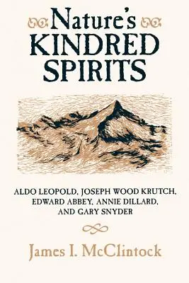 Spiritele înrudite ale naturii: Aldo Leopold, Joseph Wood Krutch, Edward Abbey, Annie Dillard și Gary Snyder - Nature's Kindred Spirits: Aldo Leopold, Joseph Wood Krutch, Edward Abbey, Annie Dillard, and Gary Snyder