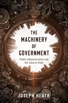 Mașinăria guvernamentală: Administrația publică și statul liberal - The Machinery of Government: Public Administration and the Liberal State