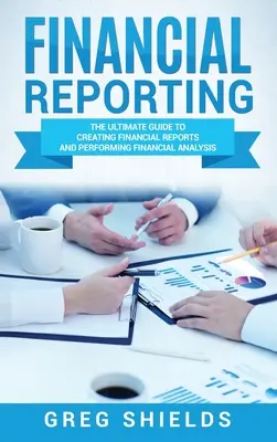 Raportare financiară: Ghidul final pentru crearea de rapoarte financiare și efectuarea de analize financiare - Financial Reporting: The Ultimate Guide to Creating Financial Reports and Performing Financial Analysis