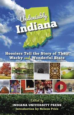 Undeniably Indiana: Hoosiers spun povestea statului lor ciudat și minunat - Undeniably Indiana: Hoosiers Tell the Story of Their Wacky and Wonderful State