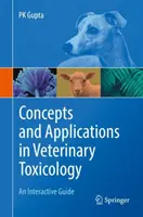 Concepte și aplicații în toxicologia veterinară: Un ghid interactiv - Concepts and Applications in Veterinary Toxicology: An Interactive Guide