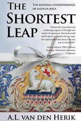 Saltul cel mai scurt: fundamentele raționale ale credinței în Iisus - The Shortest Leap: The Rational Underpinnings of Faith in Jesus
