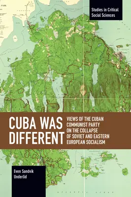 Cuba a fost diferită: Punctele de vedere ale Partidului Comunist Cubanez privind prăbușirea socialismului sovietic și est-european - Cuba Was Different: Views of the Cuban Communist Party on the Collapse of Soviet and Eastern European Socialism