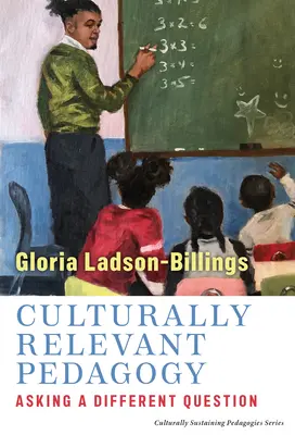 Pedagogie relevantă din punct de vedere cultural: Punând o întrebare diferită - Culturally Relevant Pedagogy: Asking a Different Question