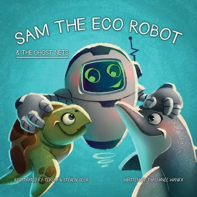 Eco-robotul Sam și plasele fantomă - Sam the Eco Robot & the Ghost Nets