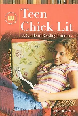 Teen Chick Lit: Un ghid al intereselor de lectură - Teen Chick Lit: A Guide to Reading Interests