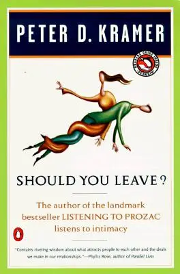 Should You Leave? A Psychiatrist Explores Intimacy and Autonomy--And the Nature of Advice - Should You Leave?: A Psychiatrist Explores Intimacy and Autonomy--And the Nature of Advice