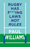 Rugby has F***ing Laws, Not Rules - Un tur ghidat prin bizarele legi ale rugby-ului - Rugby Has F***ing Laws, Not Rules - A Guided Tour Through Rugby's Bizarre Law Book